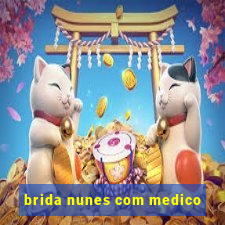 brida nunes com medico